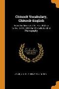 Chinook Vocabulary, Chinook-English: From the Original of Rt. Rev. Bishop Durieu, O.M.I., with the Chinook Words in Phonography