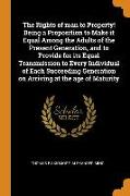 The Rights of Man to Property! Being a Proposition to Make It Equal Among the Adults of the Present Generation, and to Provide for Its Equal Transmiss