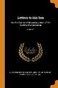 Letters to His Son: On the Fine Art of Becoming a Man of the World and a Gentleman, Volume 1