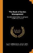 The Book of Garden Management: Comprising Information on Laying Out and Planting Gardens