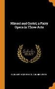 Hänsel and Gretel, A Fairy Opera in Three Acts