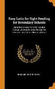 Easy Latin for Sight Reading for Secondary Schools: Selections from Ritchie's Fabulae Faciles, Lhomond's Urbis Romae Viri Inlustres, and Gellius' Noct