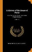 A History of the House of Percy: From the Earliest Times Down to the Present Century, Volume 2