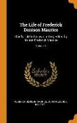 The Life of Frederick Denison Maurice: Chiefly Told in His Own Letters, Edited by His Son Frederick Maurice, Volume 2