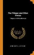 The Village, And Other Poems: Religious and Miscellaneous