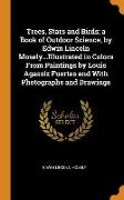 Trees, Stars and Birds, a Book of Outdoor Science, by Edwin Lincoln Mosely...Illustrated in Colors From Paintings by Louis Agassiz Fuertes and With Ph