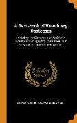 A Text-Book of Veterinary Obstetrics: Including the Diseases and Accidents Incidental to Pregnancy, Parturition, and Early Age in Domesticated Animals