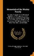 Memorials of the Wesley Family: Including Biographical and Historical Sketches of All the Members of the Family for Two Hundred and Fifty Years, Toget