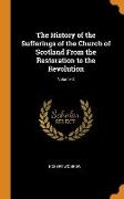 The History of the Sufferings of the Church of Scotland From the Restoration to the Revolution, Volume 3