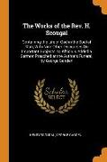 The Works of the Rev. H. Scougal: Containing the Life of God in the Soul of Man, With Nine Other Discourses On Important Subjects. to Which Is Added a