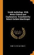 Greek Anthology. With Notes Critical and Explanatory. Translated by Robert Guthrie MacGregor