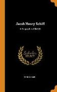 Jacob Henry Schiff: A Biographical Sketch