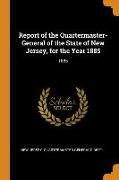Report of the Quartermaster- General of the State of New Jersey, for the Year 1885: 1885