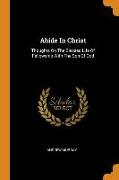 Abide in Christ: Thoughts on the Blessed Life of Fellowship with the Son of God