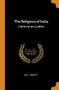 The Religions of India: Brahmanism and Buddhism