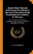 Report of the Trial and Preliminary Proceedings in the Case of the Queen on the Prosecution of G. Achilli v. Dr. Newman: With an Introduction Containi