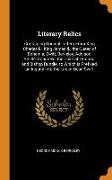 Literary Relics: Containing Original Letters from King Charles II., King James II., the Queen of Bohemia, Swift, Berkeley, Addison, Ste