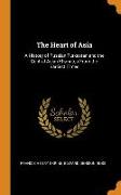 The Heart of Asia: A History of Russian Turkestan and the Central Asian Khanates from the Earliest Times