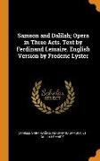 Samson and Dalilah, Opera in Three Acts. Text by Ferdinand Lemaire. English Version by Frederic Lyster