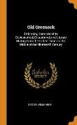 Old Greenock: Embracing Sketches of Its Ecclesiastical, Educational, and Literary History From the Earliest Times to the Middle of t