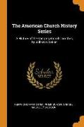 The American Church History Series: A History of the Congregational Churches, by Williston Walker