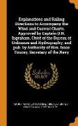 Explanations and Sailing Directions to Accompany the Wind and Current Charts, Approved by Captain D.N. Ingraham, Chief of the Bureau of Ordnance and H