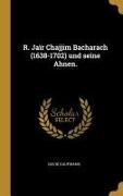 R. Jaïr Chajjim Bacharach (1638-1702) Und Seine Ahnen