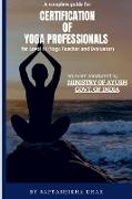 A Complete Guide for Certification of Yoga Professionals for Level III (Yoga Teacher and Evaluator)