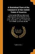 A Statistical View of the Commerce of the United States of America: Its Connection with Agriculture and Manufactures: And an Account of the Public Deb