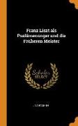 Franz Liszt ALS Psalämensnger Und Die Früheren Meister