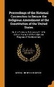 Proceedings of the National Convention to Secure the Religious Amendment of the Constitution of the United States: Held in Pittsburg, February 4, 5, 1