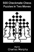 500 Checkmate Chess Puzzles in Two Moves, Part 5