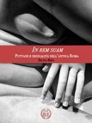 In Rem Suam: Puttane e sessualità nell'antica Roma