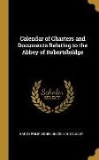 Calendar of Charters and Documents Relating to the Abbey of Robertsbridge