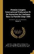 Premier Congres International d'Éducation Et de Protection de l'Enfance Dans La Famille Liège 1905: Section III: Enfants Anormaux: Rapports