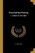 Practical Sea-Fishing: A Handbook for Sea Anglers