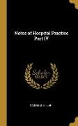 Notes of Hospital Practice Part IV