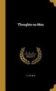 THOUGHTS ON MAN