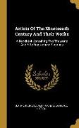 Artists of the Nineteenth Century and Their Works: A Handbook Containing Two Thousand and Fifty Biographical Sketches