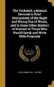 The Verbalist, a Manual Devoted to Brief Discussions of the Right and Wrong Use of Words, and to Some Other Matters of Interest to Those Who Would Spe