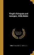 Virgil's Eclogues and Georgics, With Notes