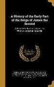 A History of the Early Part of the Reign of James the Second: With an Introductory Chapter. To Which is Added an Appendix