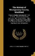 The History of Montgomery County, Maryland: From Its Earliest Settlement in 1650 to 1879 ... Also Sketches of the Prominent Men of the County ... With