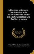 Istituzione antiquario-numismatica, o sia, Introduzione allo studio delle antiche medaglie, in due libri proposta