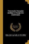 Grammaire française pratique à l'usage des Américains