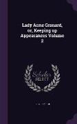 Lady Anne Granard, or, Keeping up Appearances Volume 2