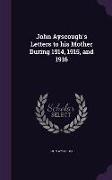 John Ayscough's Letters to his Mother During 1914, 1915, and 1916