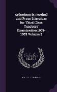 Selections in Poetical and Prose Literature for Third Class Teachers' Examination 1902-1903 Volume 2