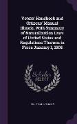 Voters' Handbook and Citizens' Manual Illinois, With Summary of Naturalization Laws of United States and Regulations Thereon in Force January 1, 1908