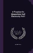 A Treatise On Magnetism And Electricity Vol I